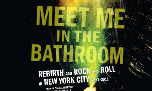 MEET ME IN THE BATHROOM: EL TEXTO DEFINITIVO DEL ROCK NEOYORQUINO