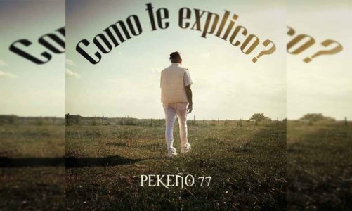 PEKEÑO 77 PRESENTA SU NUEVO SINGLE ‘CÓMO TE EXPLICO?’