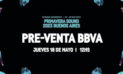 PRIMAVERA SOUND: CON ENORME EXPECTATIVA ANUNCIA LA PREVENTA DE TICKETS PARA SU EDICIÓN 2023 EN BUENOS AIRES