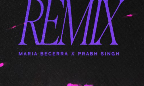 MARIA BECERRA Y PRABH SINGH  LANZAN UNA COLABORACIÓN EN ESPAÑOL Y PUNJABI “9:45”